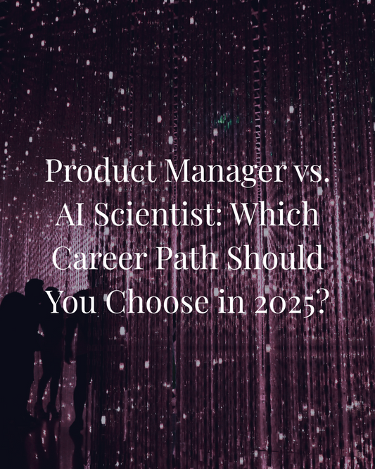 Product Manager vs. AI Scientist: Which Career Path Should You Choose in 2025?